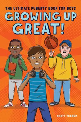 Growing up great! : the ultimate puberty book for boys cover image