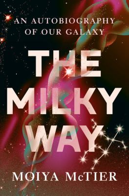 The Milky Way An Autobiography of Our Galaxy cover image