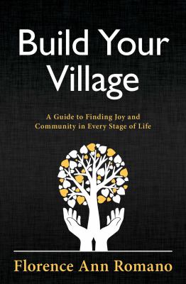 Build your village : a guide to finding joy and community in every stage of life cover image