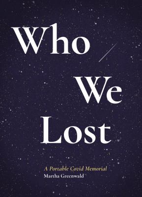 Who we lost : a portable COVID memorial cover image
