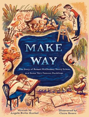 Make way : the story of Robert McCloskey, Nancy Schön, and some very famous ducklings cover image