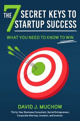 The 7 secret keys to startup success : what you need to know to win cover image