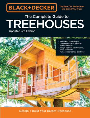 The complete guide to treehouses : design + build your dream treehouse cover image