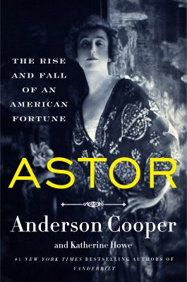 Astor : the rise and fall of an American fortune cover image