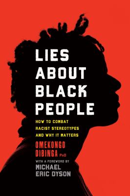 Lies about Black people : how to combat racist stereotypes and why it matters cover image