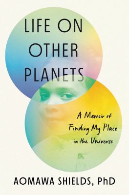 Life on other planets : a memoir of finding my place in the universe cover image