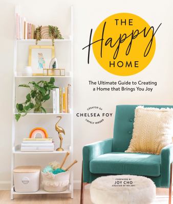 The happy home : the ultimate guide to creating a home that brings you joy cover image