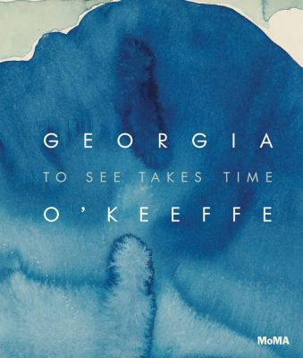 Georgia O'Keeffe : to see takes time cover image