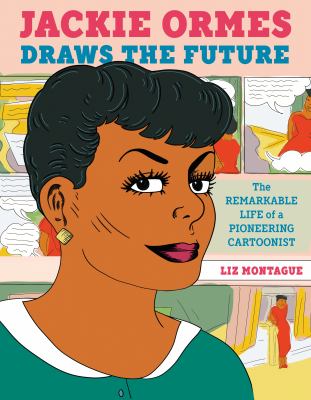 Jackie Ormes draws the future : the remarkable life of a pioneering cartoonist cover image