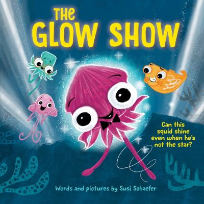 The Glow show : can this squid shine even when he's not the star? cover image