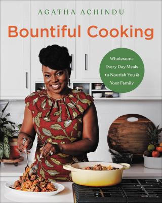 Bountiful cooking : wholesome everyday meals to nourish you and your family cover image