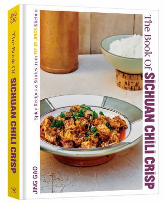 The book of Sichuan chili crisp : spicy recipes and stories from Fly by Jing's Kitchen cover image
