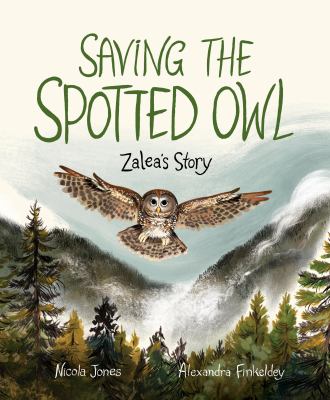 Saving the spotted owl : Zalea's story cover image