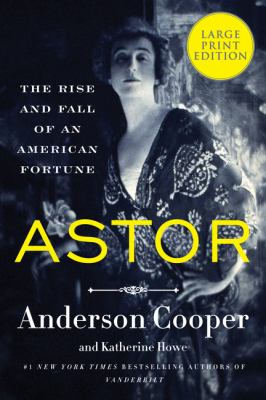 Astor the rise and fall of an American fortune cover image