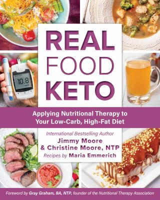 Real food keto : applying nutritional therapy to your low-carb, high-fat diet cover image