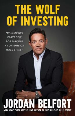 The wolf of investing : my insider's playbook for making a fortune on Wall Street cover image