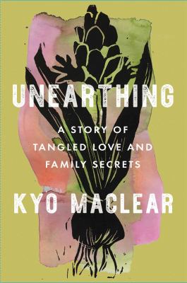 Unearthing : a story of tangled love and family secrets cover image