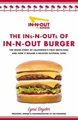 The ins-n-outs of In-N-Out Burger : the inside story of California's first drive-thru and how it became a beloved cultural icon cover image
