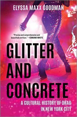 Glitter and concrete : a cultural history of drag in New York City cover image