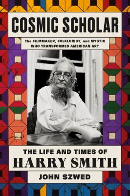Cosmic scholar : the life and times of Harry Smith cover image