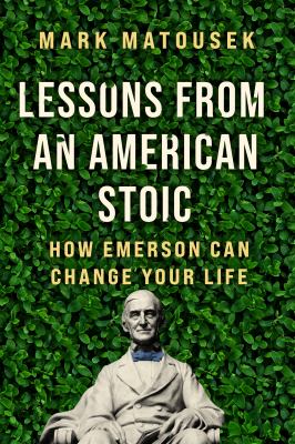 Lessons from an American stoic : how Emerson can change your life cover image