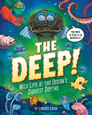 The deep! : wild life at the ocean's darkest depths cover image