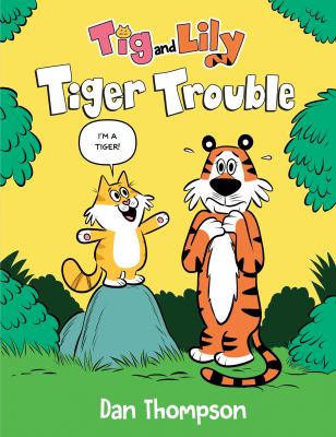 Tig and Lily. 1, Tiger trouble cover image