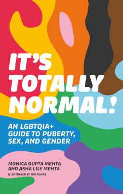 It's totally normal! : an LGBTQIA+ guide to puberty, sex, and gender cover image