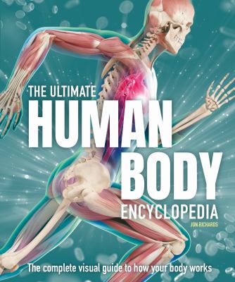 The ultimate human body encyclopedia : the complete visual guide to how your body works cover image