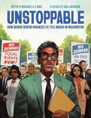 Unstoppable : how Bayard Rustin organized the 1963 March on Washington cover image
