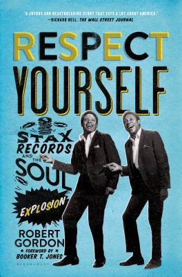 Respect Yourself Stax Records and the Soul Explosion cover image