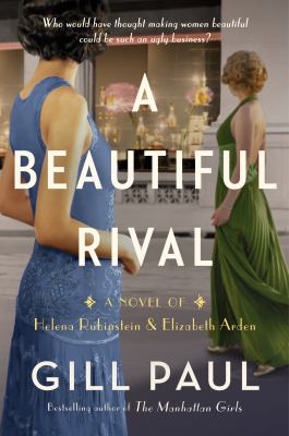 A beautiful rival : a novel of Helena Rubinstein and Elizabeth Arden cover image