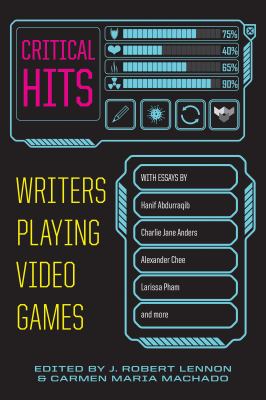Critical hits : writers playing video games cover image
