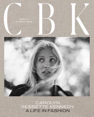 CBK: Carolyn Bessette Kennedy : a life in fashion cover image