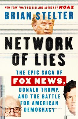Network of lies : the epic saga of Fox News, Donald Trump, and the battle for American democracy cover image