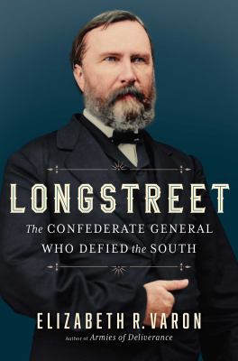 Longstreet : the Confederate general who defied the South cover image