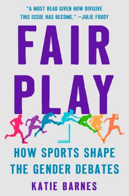 Fair play : how sports shape the gender debates cover image