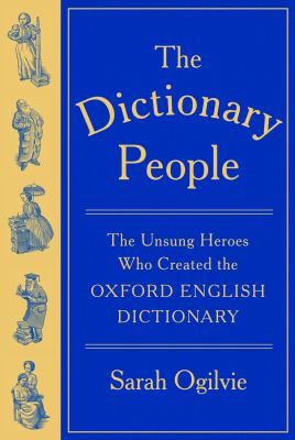 The dictionary people : the unsung heroes who created the Oxford English dictionary cover image