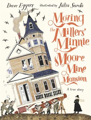 Moving the Millers' Minnie Moore Mine Mansion : a true story cover image