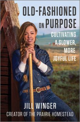 Old-fashioned on purpose : cultivating a slower, more joyful life cover image