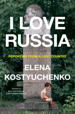 I love Russia : reporting from a lost country cover image