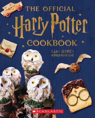 The official Harry Potter cookbook : 40+ Recipes Inspired by the Films cover image