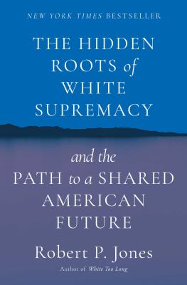 The hidden roots of white supremacy : and the path to a shared American future cover image