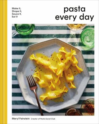 Pasta every day : make it, shape it, sauce it, eat it cover image