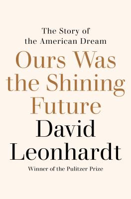 Ours was the shining future : the story of the American dream cover image