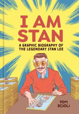 I am Stan : a graphic biography of the legendary Stan Lee cover image