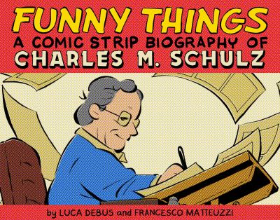 Funny things : a comic strip biography of Charles M. Schulz cover image