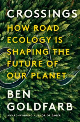 Crossings : how road ecology is shaping the future of our planet cover image