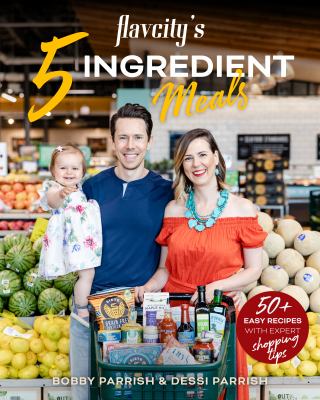 5 ingredient semi-homemade meals by Flavcity : 50 easy & tasty recipes using the best ingredients from the grocery store cover image