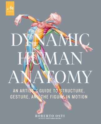 Dynamic human anatomy : an artist's guide to structure, gesture, and the figure in motion cover image